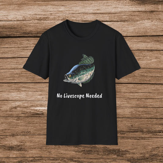 No Livescope Needed T-Shirt