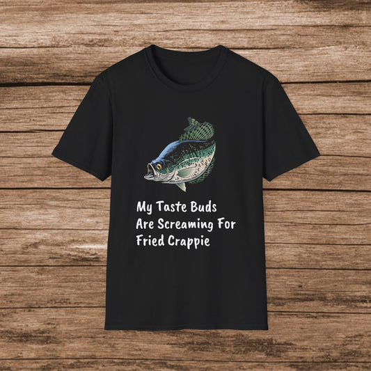 My Taste Buds are Screaming For Fried Crappie T-Shirt