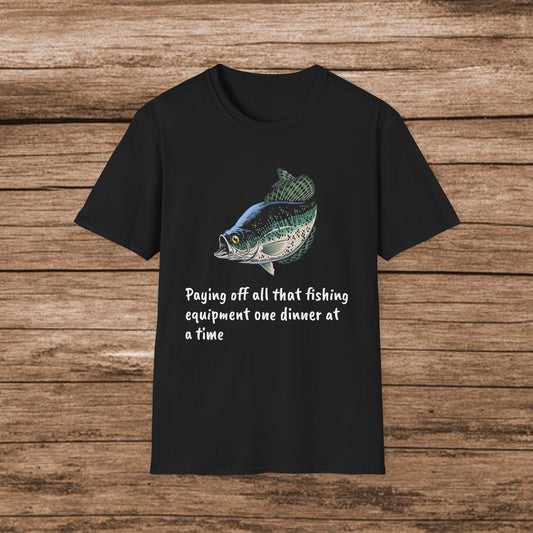 Paying Off All That Fishing Equipment One Dinner at a Time T-Shirt